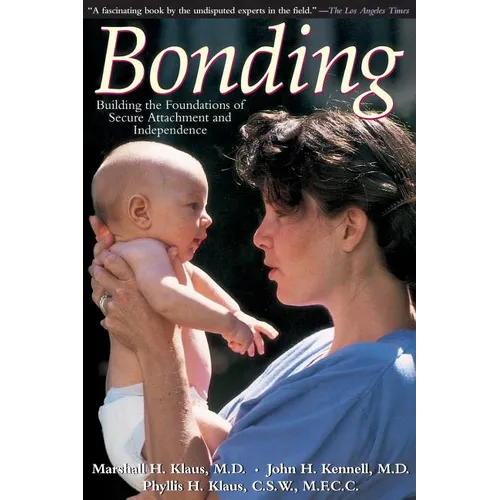 Bonding: Building the Foundations of Secure Attachment and Independence - Paperback