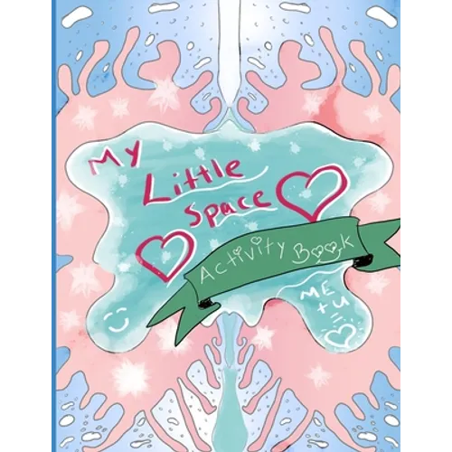 My Little Space Activity Book: The DD/lg Activity Book Every Little and Middle Needs - Perfect for DDLG gifts for little, CGL little, BDSM little, Gi - Paperback