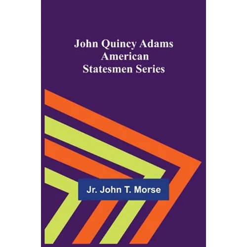 John Quincy Adams; American Statesmen Series - Paperback