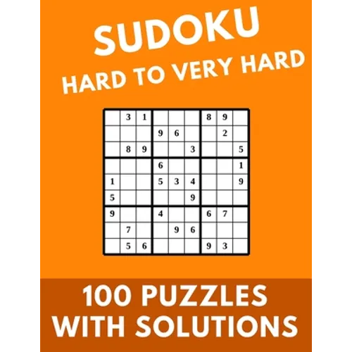 Sudoku Hard to Very Hard: 100 Puzzles With Solutions Large Print Puzzles Book For Adults And Kids With Answers - Paperback