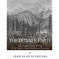 The Donner Party: The Tragic Story of the Wild West's Most Notorious Journey - Paperback