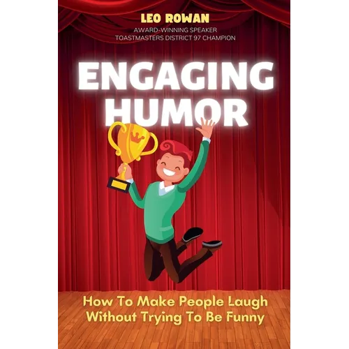 Engaging Humor: How to Make People Laugh without Trying to be Funny - Paperback