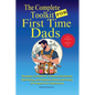 The Complete Toolkit for First Time Dads From Pregnancy to Newborn Care: Navigate Childbirth, Embrace Emotional Well-being, and Balance Work and Famil - Paperback