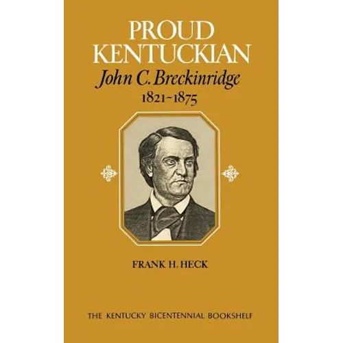 Proud Kentuckian: John C. Breckinridge, 1821-1875 - Paperback