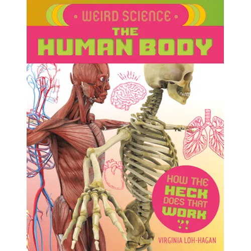 Weird Science: The Human Body - Library Binding