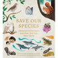 Save Our Species: Endangered Animals and How You Can Save Them - Hardcover