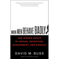 When Men Behave Badly: The Hidden Roots of Sexual Deception, Harassment, and Assault - Hardcover