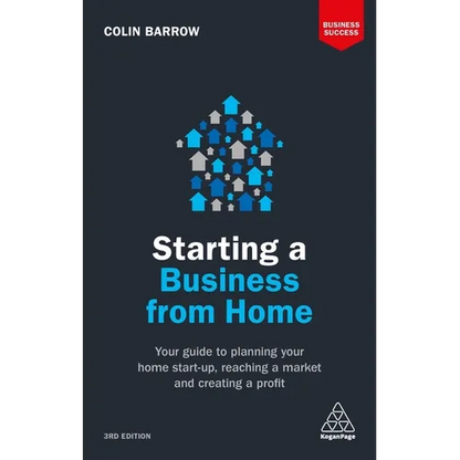 Starting a Business from Home: Your Guide to Planning Your Home Start-Up, Reaching a Market and Creating a Profit - Paperback