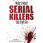 Who's Who - Serial Killers: The Top 100 - Paperback