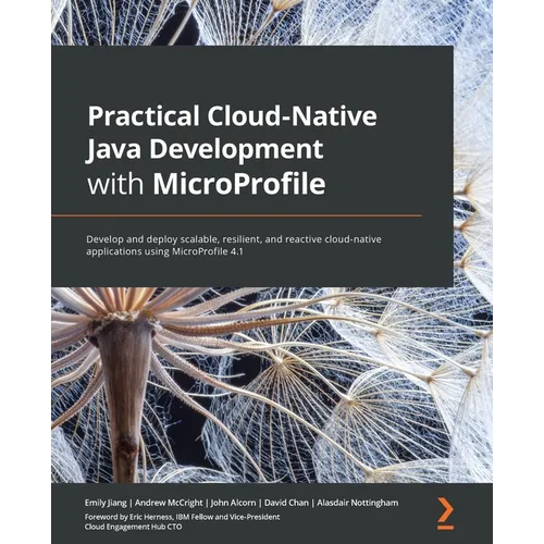 Practical Cloud-Native Java Development with MicroProfile: Develop and deploy scalable, resilient, and reactive cloud-native applications using MicroP - Paperback