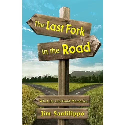 The Last Fork in the Road: What Ifs and Fond Memories - Paperback