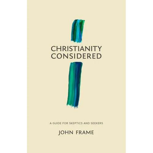Christianity Considered: A Guide for Skeptics and Seekers - Paperback