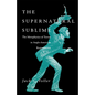 The Supernatural Sublime - Hardcover