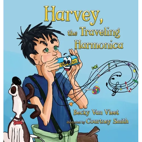 Harvey, the Traveling Harmonica - Hardcover