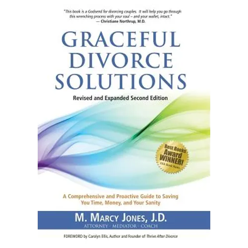 Graceful Divorce Solutions: A Comprehensive and Proactive Guide to Saving You Time, Money, and Your Sanity - Hardcover
