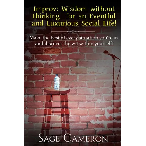 Improv: Wisdom Without Thinking For An Eventful and Luxurious Social Life! - Paperback