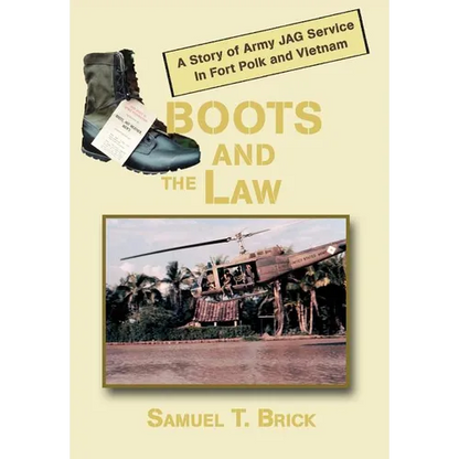 Boots and the Law: A Story of Army Jag Service in Fort Polk and Vietnam - Hardcover