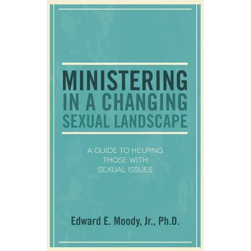 Ministering in a Changing Sexual Landscape - Paperback
