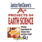 Janice Vancleave's A+ Projects in Earth Science: Winning Experiments for Science Fairs and Extra Credit - Paperback