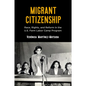 Migrant Citizenship: Race, Rights, and Reform in the U.S. Farm Labor Camp Program - Paperback