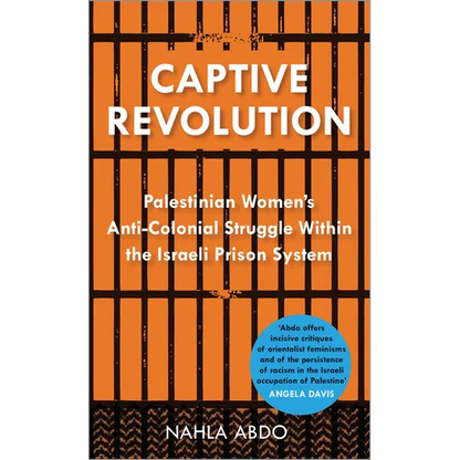 Captive Revolution: Palestinian Women's Anti-Colonial Struggle within the Israeli Prison System - Paperback