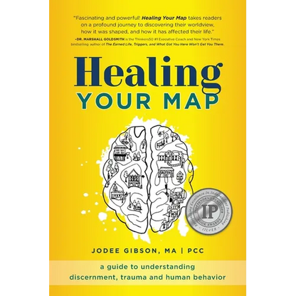 Healing Your Map: A Guide to Understanding Discernment, Trauma and Human Behavior - Paperback