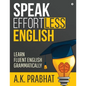 Speak Effortless English: Learn Fluent English Grammatically - Paperback