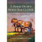 A Horse-Drawn Sickle Bar Cutter: Finding My Road to Felicity - Paperback