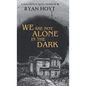 We Are Not Alone in the Dark - Hardcover