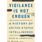 Vigilance Is Not Enough: A History of United States Intelligence - Hardcover
