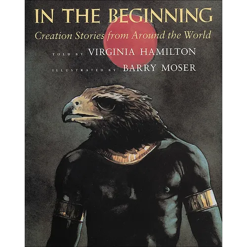 In the Beginning: Creation Stories from Around the World - Hardcover