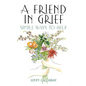 A Friend in Grief: Simple Ways to Help - Paperback