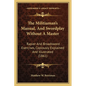 The Militiaman's Manual, And Swordplay Without A Master: Rapier And Broadsword Exercises, Copiously Explained And Illustrated (1861) - Paperback