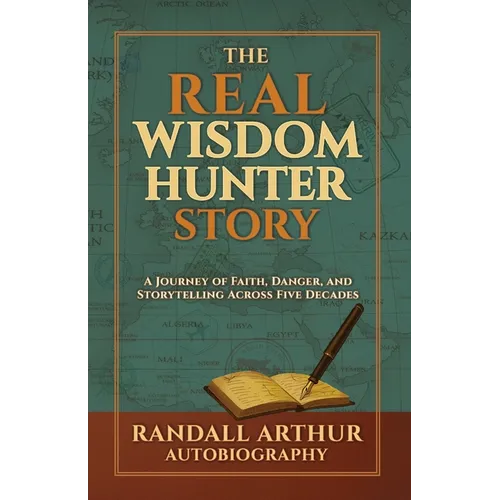 The Real Wisdom Hunter Story: A Journey of Faith, Danger, and Storytelling Across Five Decades - Paperback
