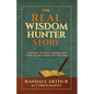 The Real Wisdom Hunter Story: A Journey of Faith, Danger, and Storytelling Across Five Decades - Paperback