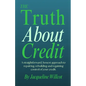 The Truth About Credit: A straightforward, honest approach to repairing, rebuilding, and regaining control of your credit - Paperback