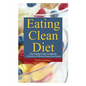 Eating Clean Diet: The Eating Clean Cookbook: A Selection of Delicious Eating Clean Recipes - Paperback