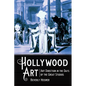 Hollywood Art: Art Direction in the Days of the Great Studios - Paperback