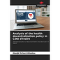 Analysis of the health decentralization policy in Côte d'Ivoire - Paperback