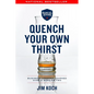 Quench Your Own Thirst: Business Lessons Learned Over a Beer or Two - Paperback