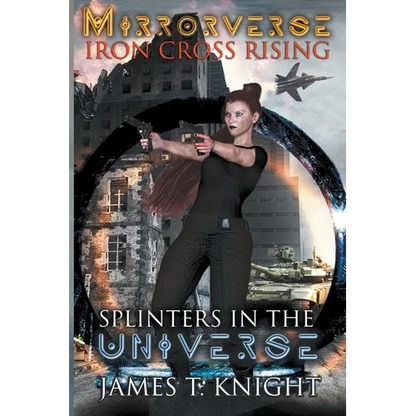 Mirror-Verse, Iron Cross Rising: Splinters in the Universe - Paperback