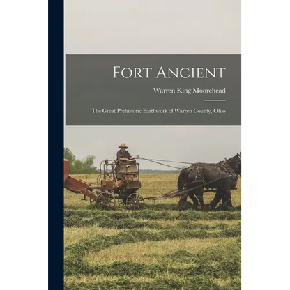 Fort Ancient: The Great Prehistoric Earthwork of Warren County, Ohio - Paperback