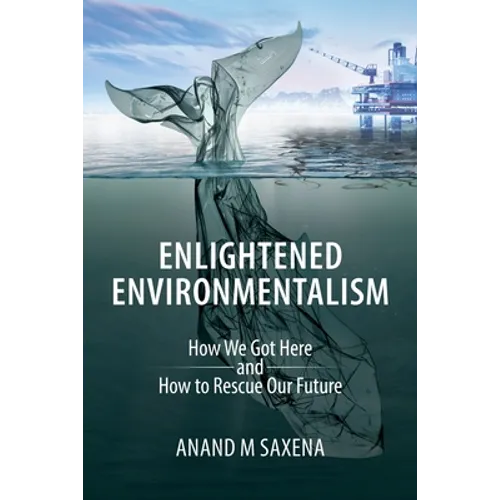 Enlightened Environmentalism: How We Got Here and How to Rescue Our Future - Paperback