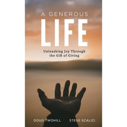 A Generous Life: Unleashing Joy through the Gift of Giving - Hardcover