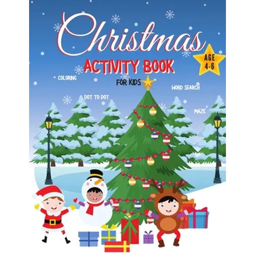 Christmas Activity Book for Kids Ages 4-6: Coloring, Dot to Dot, Word Search, Maze / Fun Children's Christmas Gift for Kids in Size 8.5x11 inch - Paperback