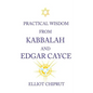 Practical Wisdom from Kabbalah and Edgar Cayce - Paperback