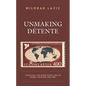 Unmaking Détente: Yugoslavia, the United States, and the Global Cold War, 1968-1980 - Hardcover