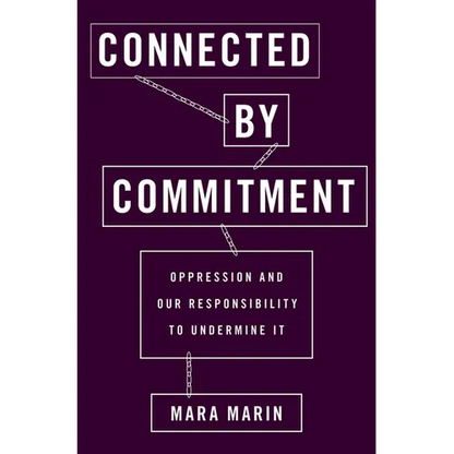 Connected by Commitment: Oppression and Our Responsibility to Undermine It (UK) - Hardcover