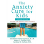 The Anxiety Cure for Kids: A Guide for Parents and Children (Second Edition) - Paperback