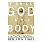 Finding God in the Body: A Spiritual Path for the Modern West - Paperback
